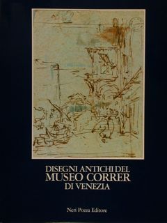 DISEGNI ANTICHI DEL MUSEO CORRER DI VENEZIA. Vol. III (GALIMBERTI- …