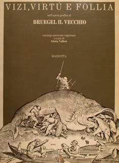 VIZI, VIRTÙ E FOLLIA NELL'OPERA GRAFICA DI BRUEGEL IL VECCHIO. …