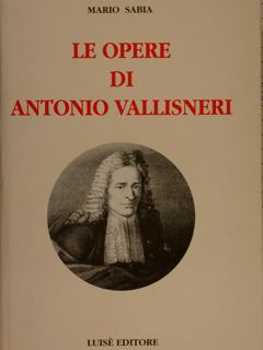 LE OPERE DI ANTONIO VALLISNERI.