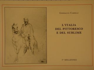 GONSALVO CARELLI. L'ITALIA DEL PITTORESCO E DEL SUBLIME.