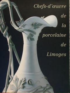 CHEFS-D'OEUVRE DE LA PORCELAINE DE LIMOGES.