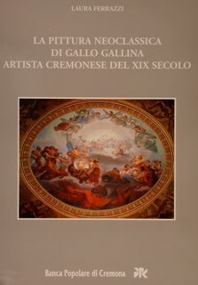 LA PITTURA NEOCLASSICA DI GALLO GALLINA ARTISTA CREMONESE DEL XIX …