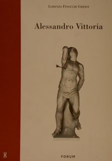 ALESSANDRO VITTORIA, Architettura, scultura e decorazione nella Venezia del tardo …