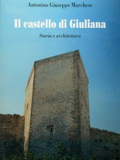 IL CASTELLO DI GIULIANA. Storia e architettura.