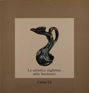 LA CERAMICA UNGHERESE DELLA SZECESSZIÓ.