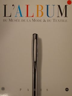 L'ALBUM DU MUSÉE DE LA MODE & DU TEXTILE.