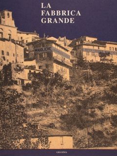 LA FABBRICA GRANDE. Ceramiche della Società Maioliche Deruta dal 1920 …
