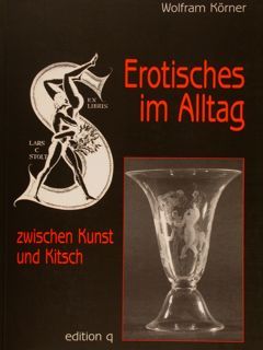 EROTISCHES IM ALLTAG. Zwischen Kunst und Kitsch.