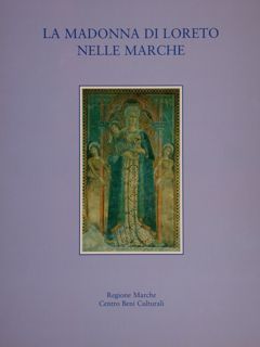 LA MADONNA DI LORETO NELLE MARCHE. Immagini devote e liturgiche.