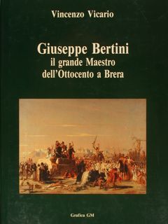 GIUSEPPE BERTINI il grande Maestro dell’Ottocento a Brera.