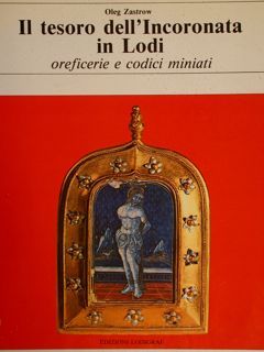 IL TESORO DELL’INCORONATA IN LODI. Oreficerie e codici miniati.