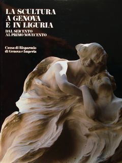 LA SCULTURA A GENOVA E IN LIGURIA DAL SEICENTO AL …