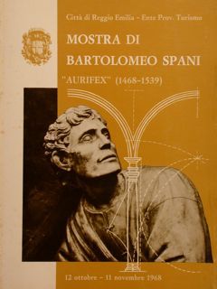 MOSTRA DI BARTOLOMEO SPANI “AURIFEX” (1468-1539) E DELLA SUA BOTTEGA. …