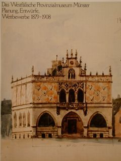 DAS WESTFÄLISCHE PROVINZIALMUSEUM MÜNSTER PLANUNG, ENTWÜRFE, WETTBEWERBE 1879-1908.