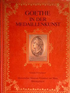 GOETHE IN DER MEDAILLENKUNST. Historisches Museum Frankfurt am Main, Münzkabinett.