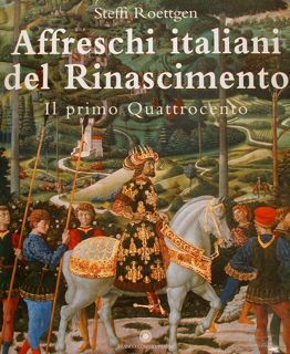 AFFRESCHI ITALIANI DEL RINASCIMENTO. Il primo Quattrocento.