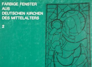 FARBIGE FENSTER AUS DEUTSCHEN KIRCHEN DES MITTELALTERS 2. ROMANISCHE GLASFENSTER …