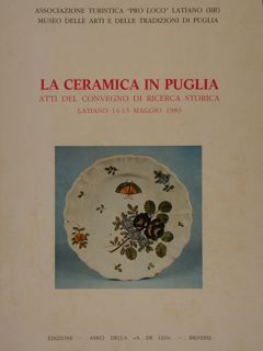 LA CERAMICA IN PUGLIA. Atti del Convegno di ricerca storica, …