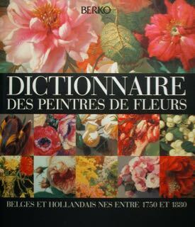 DICTIONNAIRE DES PEINTRES DE FLEURS BELGES ET HOLLANDAIS NES ENTRE …
