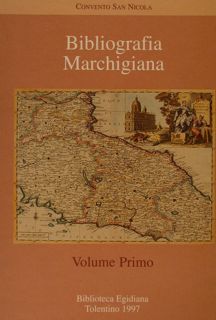 Centro Studi “Agostino Trapè” Convento San Nicola. BIBLIOGRAFIA MARCHIGIANA. Volume …