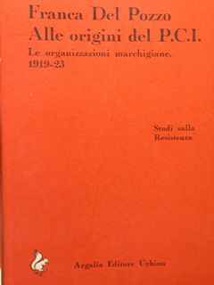 Studi sulla Resistenza. ALLE ORIGINI DEL P.C.I. Le organizzazioni marchigiane …
