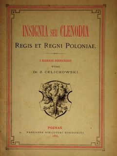 INSIGNIA SEU CLENODIA REGIS ET REGNI POLONIAE.