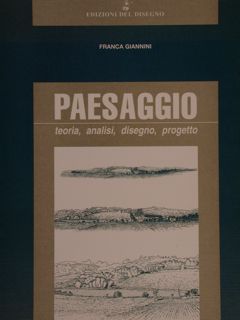 PAESAGGIO. Teoria, analisi, disegno, progetto.