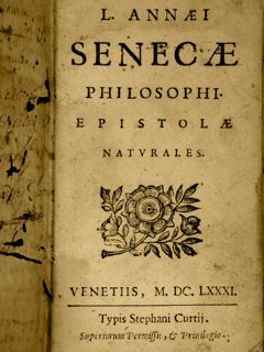 L. ANNAEI SENECAE PHILOSOPHI EPISTOLAE NATURALES. Venetiis, 1681.