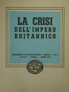 LA CRISI DELL’IMPERO BRITANNICO. Quaderni di divulgazione, Serie I, n° …