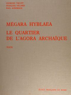 MÉGARA HYBLAEA LE QUARTIER DE L’AGORA ARCHAÏQUE.