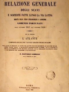 RELAZIONE GENERALE DEGLI SCAVI E SCOPERTE FATTE LUNGO LA VIA …