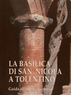 LA BASILICA DI SAN NICOLA A TOLENTINO. Guida all'arte e …