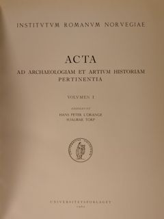 Institutum Romanum Norvegiae. ACTA AD ARCHAEOLOGIAM ET ARTIUM HISTORIAM PERTINENTIA. …