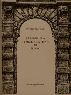 LA BIBLIOTECA E I MUSEI OLIVERIANI DI PESARO.