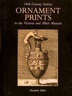 16th-CENTURY ITALIAN ORNAMENT PRINTS in the Victoria and Albert Museum.