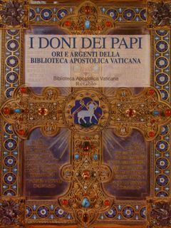 I DONI DEI PAPI. ORI E ARGENTI DELLA BIBLIOTECA APOSTOLICA …