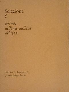 Galleria Philippe Daverio, Milano. Selezione 6. CORRENTI DELL’ARTE ITALIANA DEL …