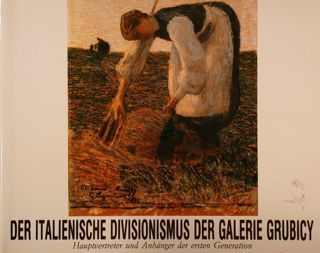 DER ITALIENISCHE DIVISIONISMUS DER GALERIE GRUBICY. Hauptvertreter und Anhänger der …