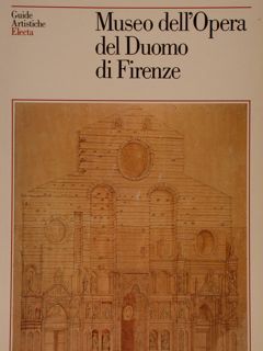 Guide Artistiche. MUSEO DELL’OPERA DEL DUOMO DI FIRENZE.