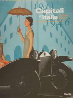 1911 - 1946, LE CAPITALI D'ITALIA. Torino - Roma, arti …