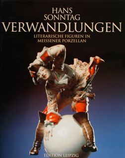VERWANDLUNGEN. Literarische Figuren in Meissener Porzellan.