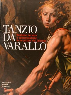 TANZIO DA VARALLO. Realismo fervore e contemplazione in un pittore …