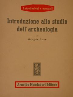 INTRODUZIONE ALLO STUDIO DELL’ARCHEOLOGIA. Verona, Mondadori, 1947.