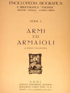 Enciclopedia Biografica e Bibliografica “Italiana”. Serie I. ARMI E ARMAIOLI. …