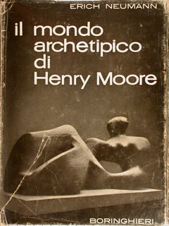 IL MONDO ARCHETIPICO DI HENRY MOORE.