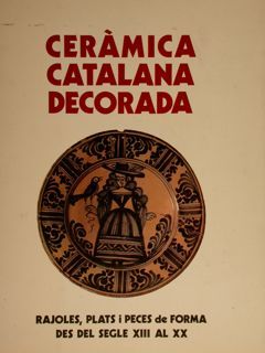 CERÀMICA CATALANA DECORADA. Rajoles, Plats i Peces de Forma des …