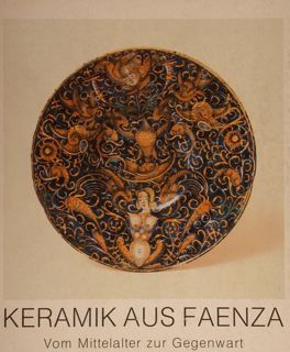 KERAMIK AUS FAENZA. Vom Mittelalter zur Gegenwart. Tiroler Landesmuseum Ferdinandeum, …