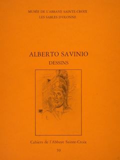 Musée de l’Abbaye Sainte-Croix Les Sables d’Olonne. ALBERTO SAVINIO Dessins.