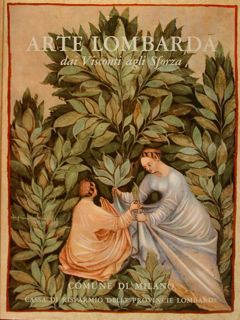 ARTE LOMBARDA DAI VISCONTI AGLI SFORZA.