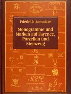 MONOGRAMME UND MARKEN AUF FAYENCE, PORZELLAN UND STEINZEUG. Stuttgart 1878.